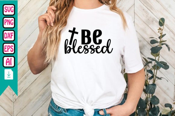 Be Blessed: A Christian SVG Design for Crafts & Handmade Businesses