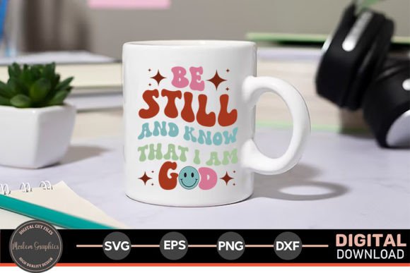 Be Still and Know That I Am God SVG for Crafts and Graphics