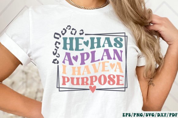 He Has a Plan I Have a Purpose SVG: A Faith-Inspired Graphic for Commercial Craft Sellers
