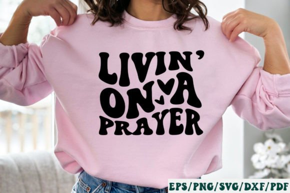 Livin on a Prayer Retro SVG: A Faith-Filled Graphic for Crafters & Etsy Sellers