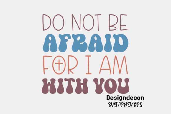 Retro Christian Graphics for Crafts & Branding: A Designer’s Review of Do Not Be Afraid for I Am with You SVG
