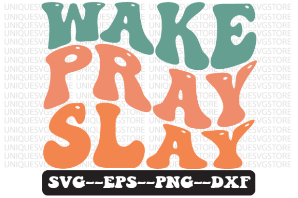 Wake Pray Slay Wavy Retro SVG Design: A Christian-Inspired Graphic for Crafts and Content Marketing